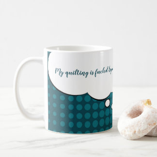 Mug "Ma courtepointe est alimentée par du café." 11 oz