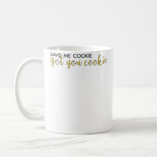 Mug M'a donné un cookie, t'a donné un cookie