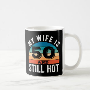 Mug Ma femme a 50 ans et est toujours chaude