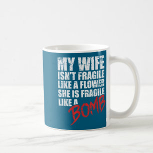 Mug Ma femme fragile comme une bombe femme folle mari 