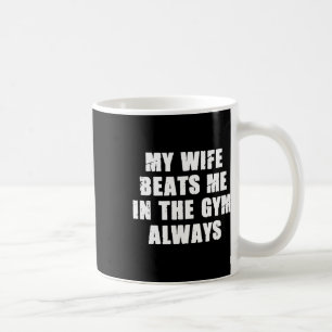 Mug Ma Femme Me Bat Dans La Salle De Sport Toujours En