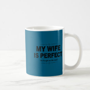 Mug Ma femme parfaite elle m'a acheté ce mari drôle