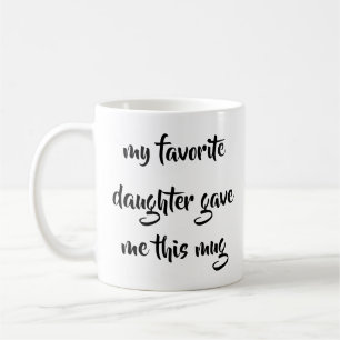 Mug Ma Fille Favorite M'A Donné Cette Fête Des Mères M