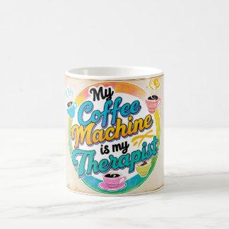 Mug Ma machine à café est mon thérapeute
