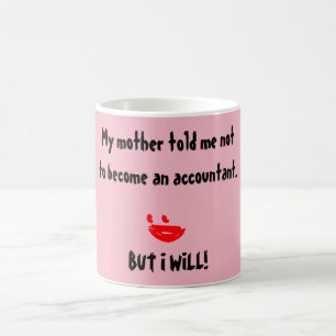 Mug "Ma Mère M'A Dit De Ne Pas Devenir Comptable"