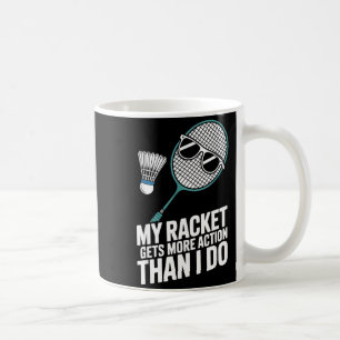 Mug Ma raquette a plus d'action que moi Funny Badmint