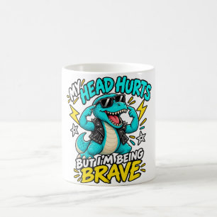 Mug Ma tête me fait mal mais je suis courageux T-Rex R