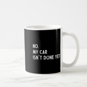 Mug Ma voiture n'est pas encore prête drôle mec de voi