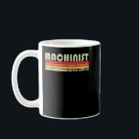 Mug MACHINIST Funny Job Title Birthday Work<br><div class="desc">MACHINIST Funny Titre de l'emploi Profession Anniversaire Idée du travailleur</div>