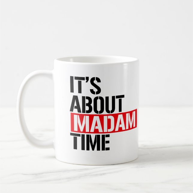 Mug Madame la Présidente - Il s'agit de madame le temp (Gauche)