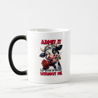 Mug Magic "Admets-Le - La Vie Serait Ennuyante Sans Moi"