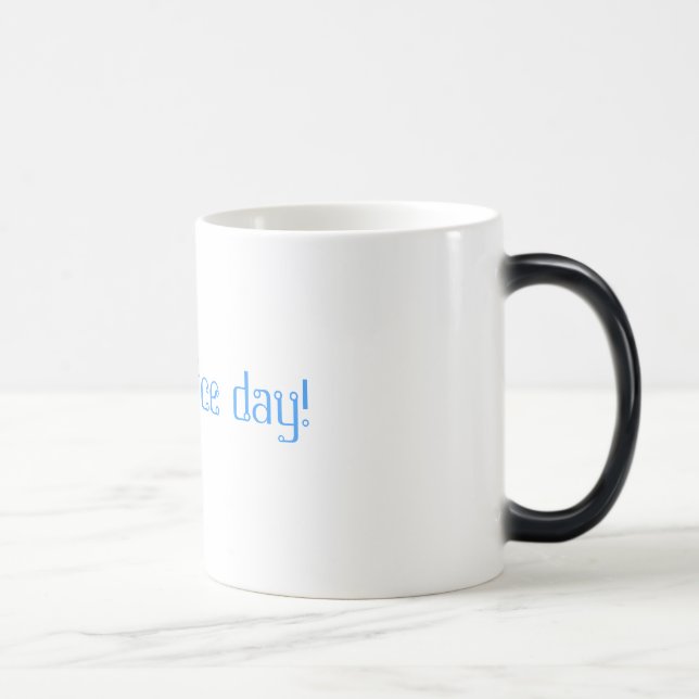 Mug Magic Ayez un beau jour ! (Droite)