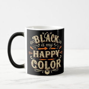 Mug Magic "Black is my Happy Color" Typographie Art