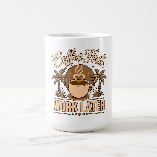 Mug Magic Café d'abord, travail ensuite – Propulsé par la ca (Centre)