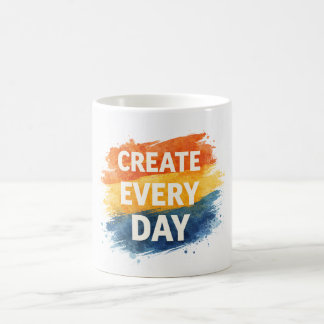 Mug Magic Create Every Day – Inspirational Colorful Typograp