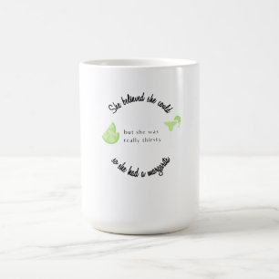 Mug Magic Elle Croyait qu'elle pourrait avoir une Margarita