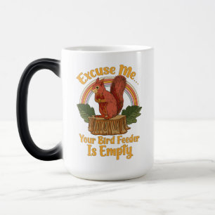 Mug Magic Excusez-moi, votre mangeoire à oiseaux est vide Dr