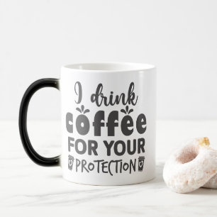 Mug Magic Je Bois Du Café Pour Votre Protection