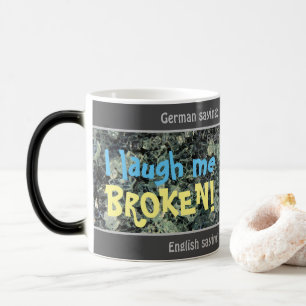 Mug Magic Je me moque de moi cassé - stupide traduit alleman