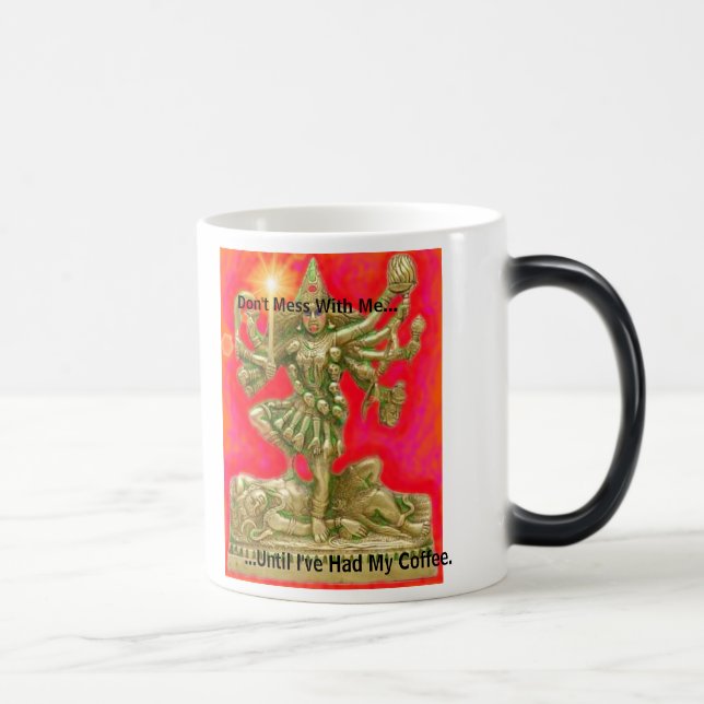 Mug Magic Kali, ne salissent pas avec moi…,… jusqu'à ce que (Droite)