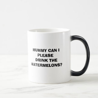 MUG MAGIC LA MAMAN PEUT I SVP BOIRE LES PASTÈQUES ?