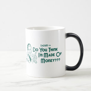Mug Magic Me pensez-vous suis-vous faits de argent ? (Dadism