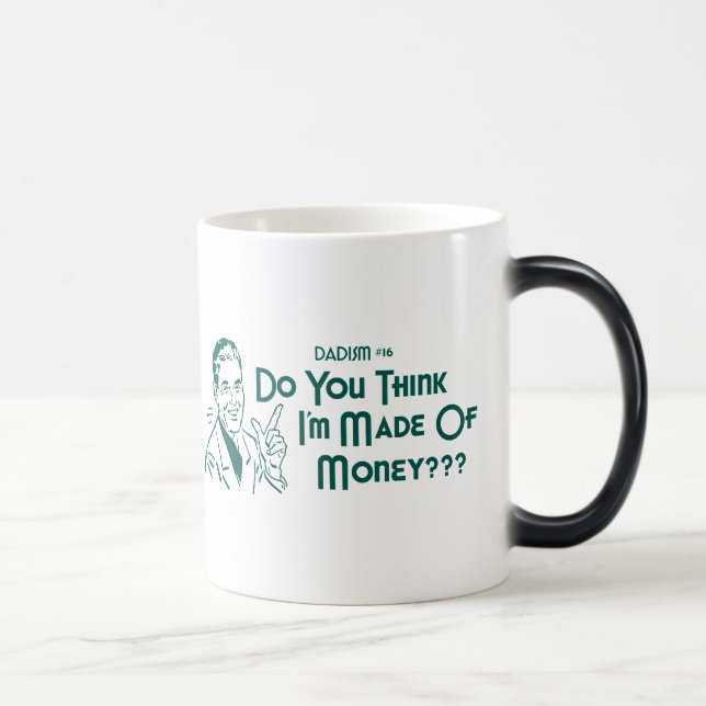 Mug Magic Me pensez-vous suis-vous faits de argent ? (Dadism (Droite)