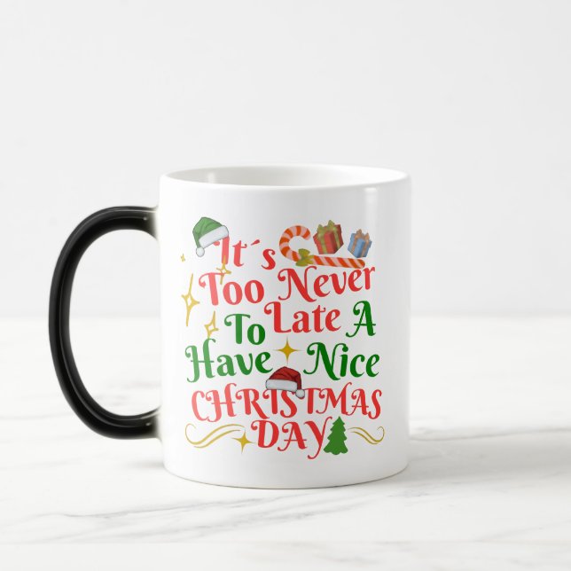 Mug Magic Never Too Late To Have A Nice Christmas Day (Gauche)