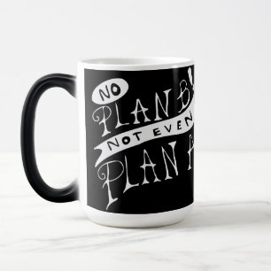 Mug Magic Pas de plan B ni même de plan A