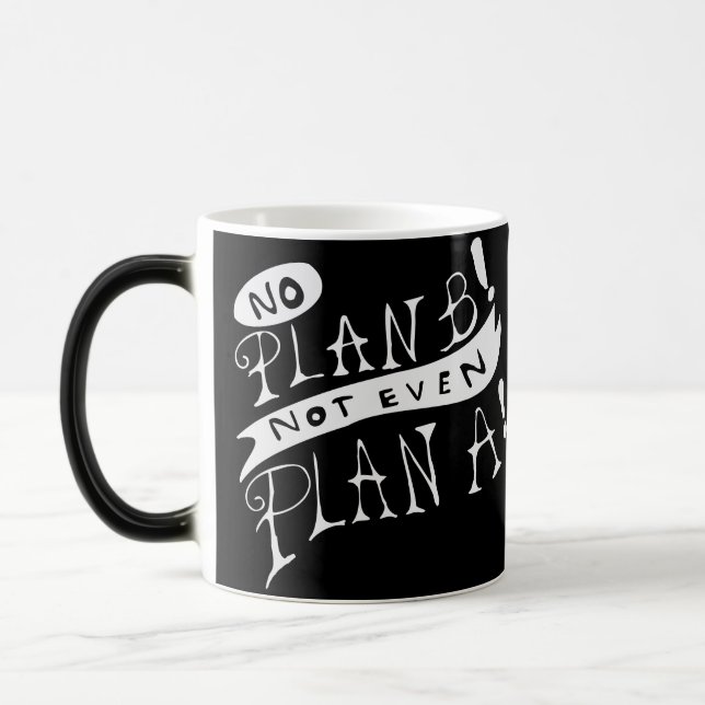 Mug Magic Pas de plan B ni même de plan A (Gauche)
