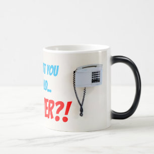 Mug Magic Puis-je vous mettre en attente... FOREVER!?