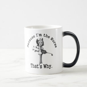 Mug Magic Puisque je suis l'infirmière qui est pourquoi