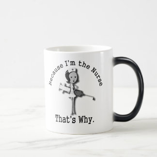 Mug Magic Puisque je suis l'infirmière qui est pourquoi