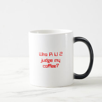 Mug Magic Qui juge de R U 2 mon café ?