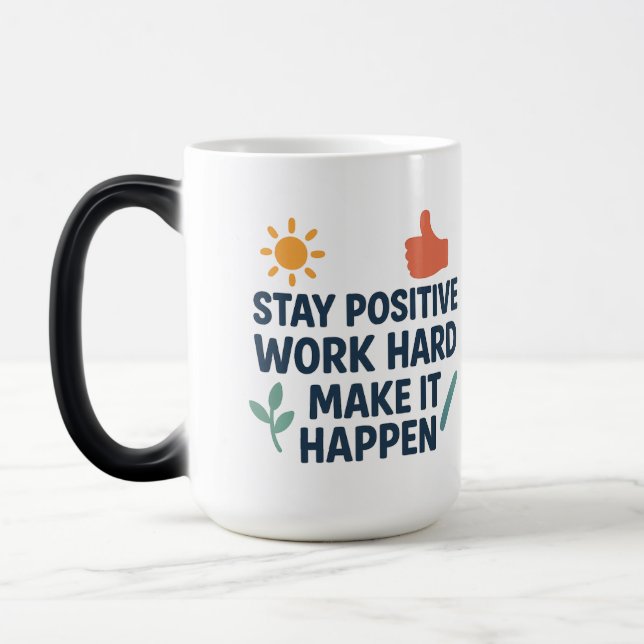 Mug Magic Restez Positif, Travaillez dur, Faites-Le Arriver (Gauche)