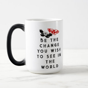 Mug Magic Soyez le changement que vous souhaitez voir dans l