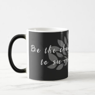 Mug Magic Soyez le changement que vous souhaitez voir la cit