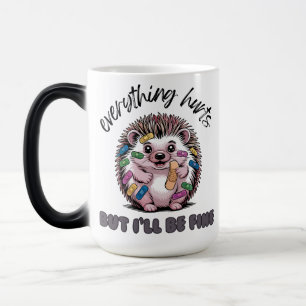 Mug Magic Tout fait mal, mais je serai bien hérisson