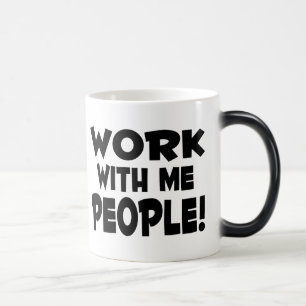 Mug Magic Travail avec moi les gens