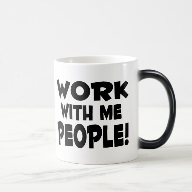 Mug Magic Travail avec moi les gens (Droite)