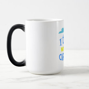 Mug Magic Un don amusant Météorologue, je prends le cirque d