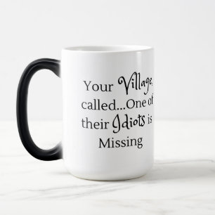 Mug Magic Votre village appelé l'un de leurs idiots est abse