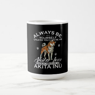 Mug Magic Yourself Unless You Can Be An Akita Inu