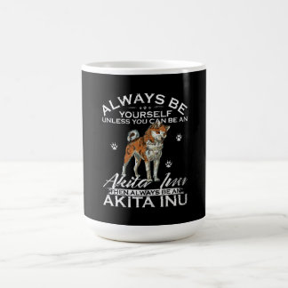 Mug Magic Yourself Unless You Can Be An Akita Inu