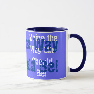 Mug Maine La Façon Dont La Vie Devrait Être