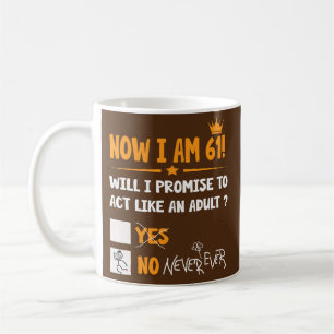Mug Maintenant, j'ai 61 ans 61ème adulte drôle Anniver