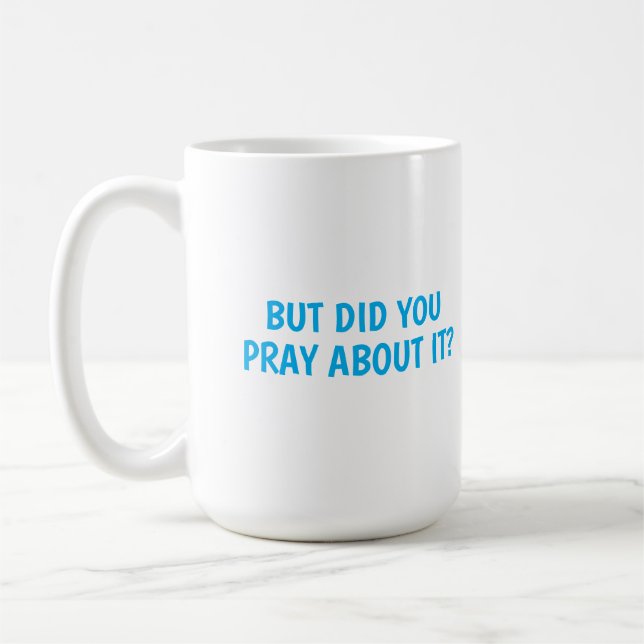 Mug Mais Avez-Vous Prié À Ce Sujet ? (Gauche)