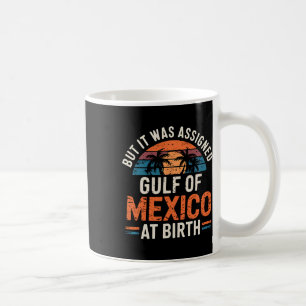 Mug Mais Il A Été Ignoré Golfe Du Mexique À Birth Retr