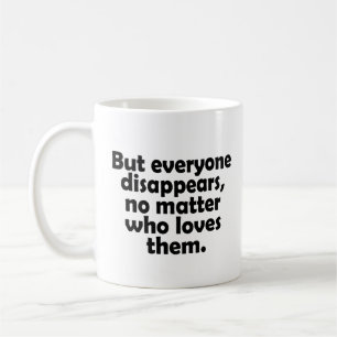Mug Mais tout le monde disparaît, peu importe qui les