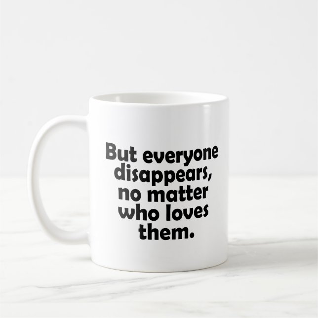 Mug Mais tout le monde disparaît, peu importe qui les  (Gauche)